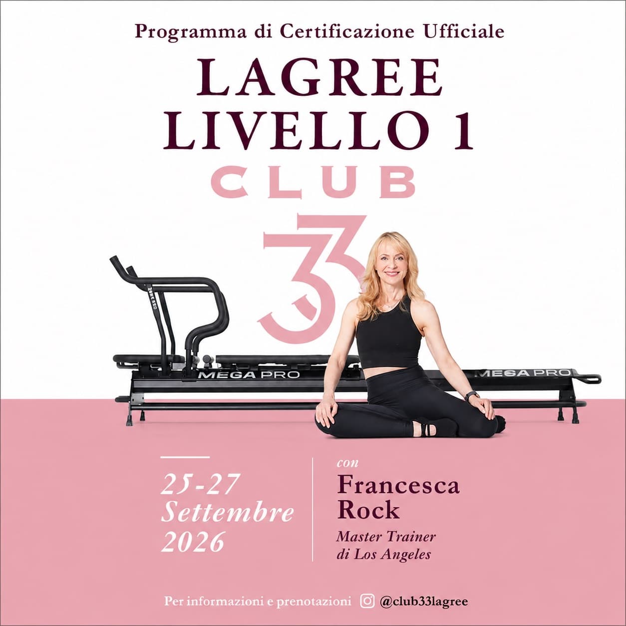 Locandina del programma di certificazione ufficiale Lagree Livello 1 di Club33, dal 25 al 27 settembre 2026 con Francesca Rock, Master Trainer da Los Angeles